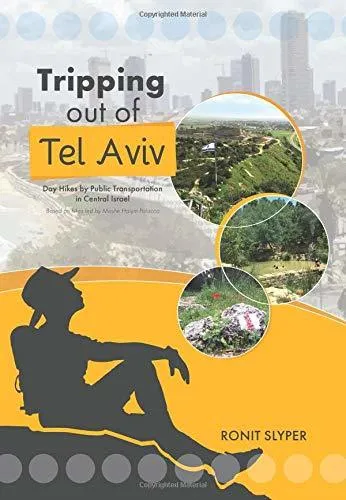 Tripping out of Tel Aviv: Day Hikes by Public Transportation in Central Israel